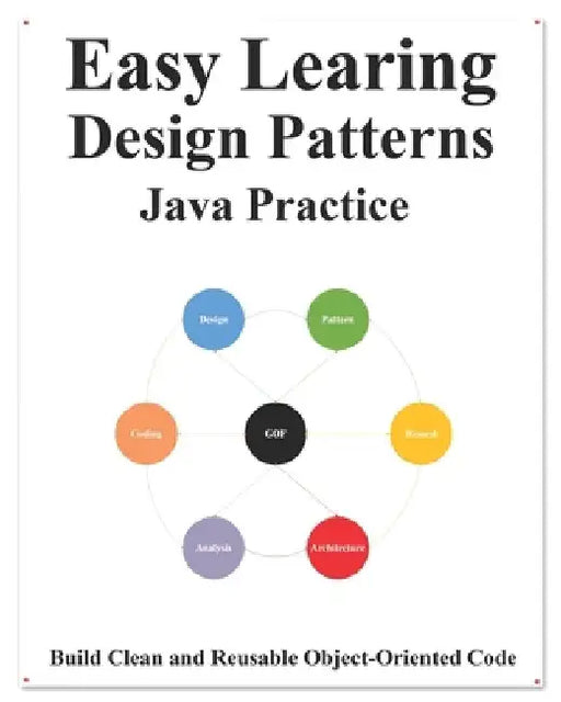 Easy Learning Design Patterns Java Practice: Reusable Object-Oriented Software by Yang Hu
