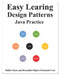 Easy Learning Design Patterns Java Practice: Reusable Object-Oriented Software by Yang Hu