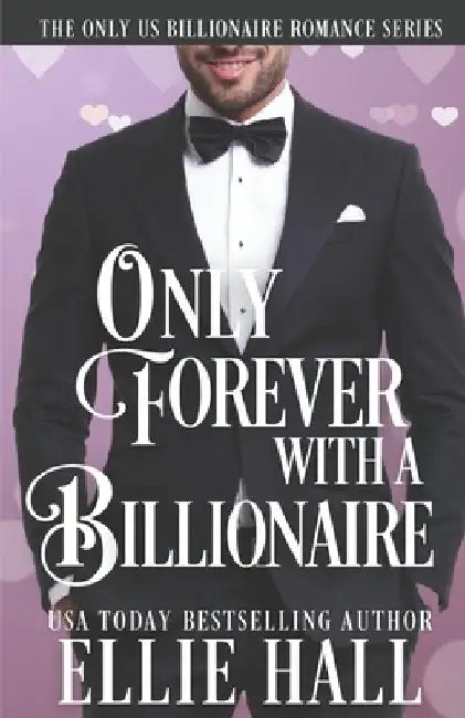 Only Forever with a Billionaire by Ellie Hall
