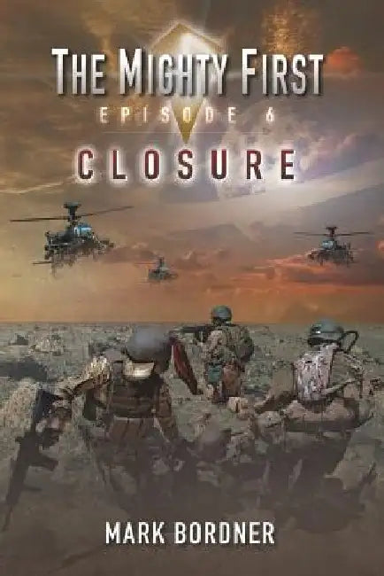 The Mighty First, Episode 6: Closure by Mark Bordner