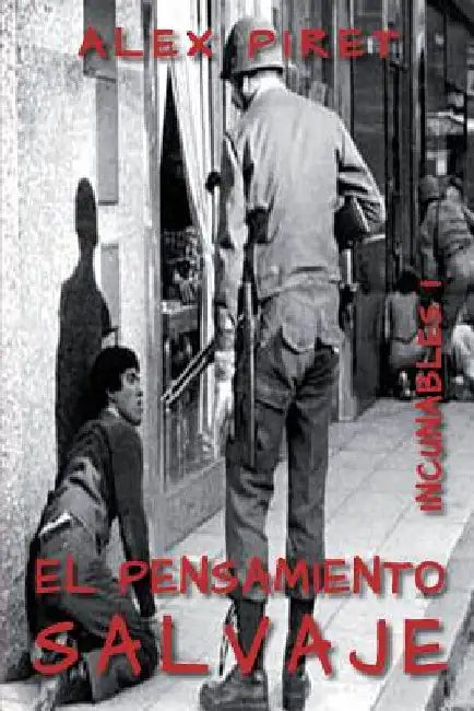 Incunables I "El pensamiento salvaje": (ensayo sobre la política y el fascismo) by Piret, Alex