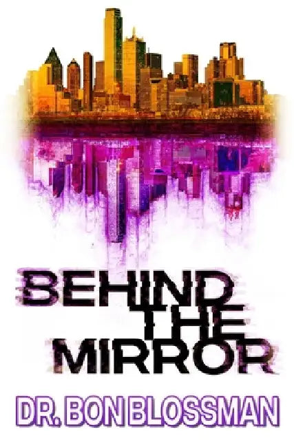 Behind the Mirror (Book 1) by Bon Blossman