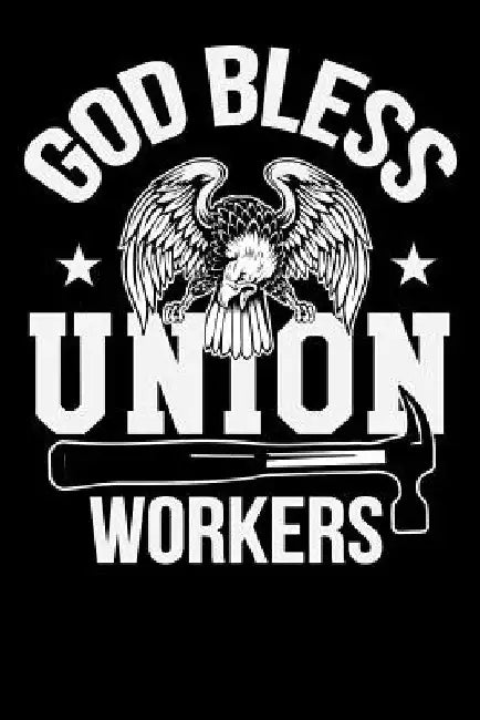 God Bless Union Workers: Show Your Support while jotting down important notes! by Tommy Stork