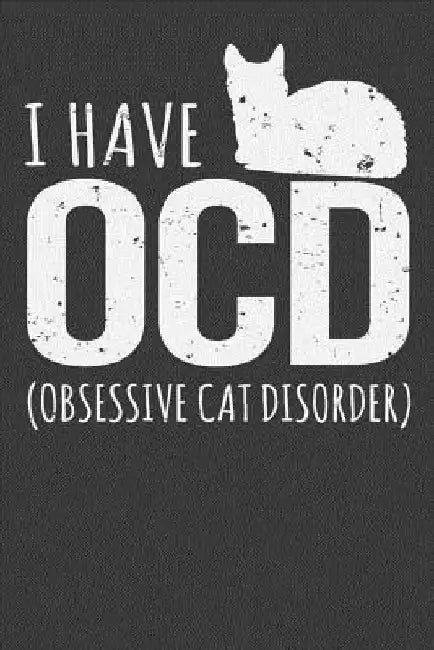 I Have OCD Obsessive Cat Disorder by Tommy Stork