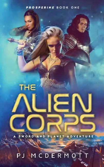 The Alien Corps by Tom Bentley, Lauren MacGregor, Pj McDermott