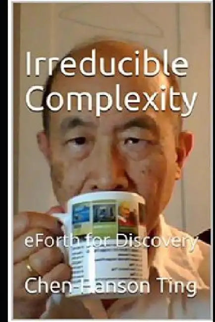 Irreducible Complexity: eForth for Discovery by Juergen Pintaske