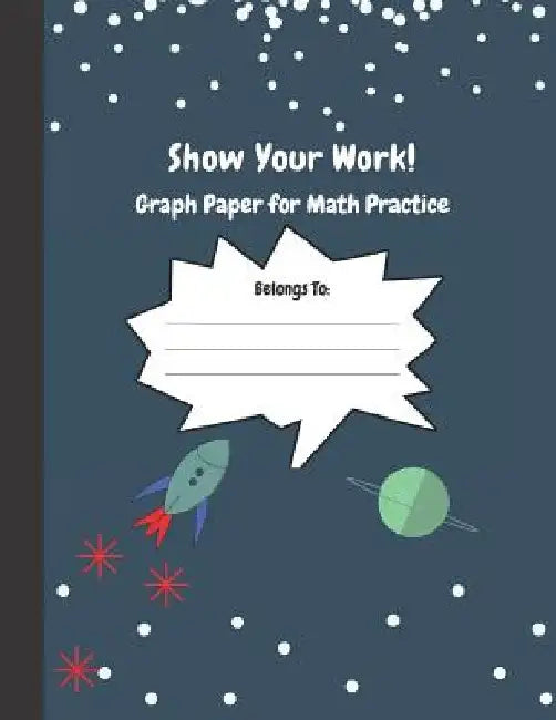 Show Your Work: 4x4 Graph Paper for Math Practice by Precious Paper