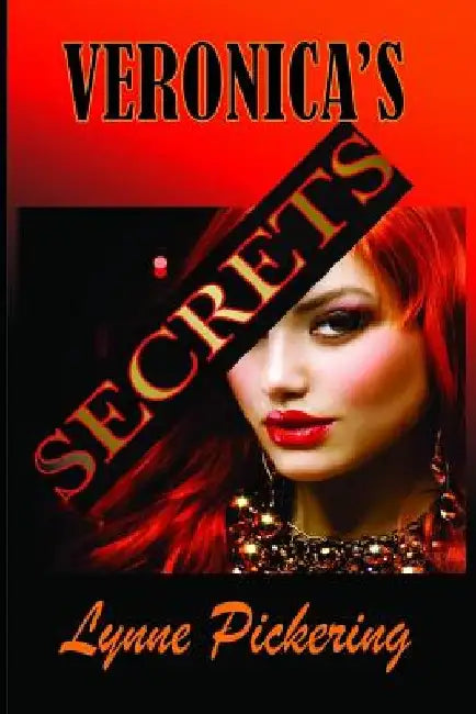 Veronica's Secrets: Love, Lust and Lies by Lynne Pickering