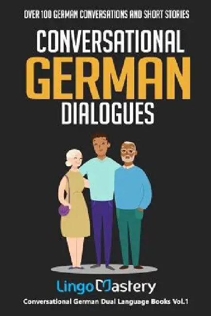 Conversational German Dialogues: Over 100 German Conversations and Short Stories by Lingo Mastery
