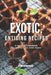 Exotic, Enticing Recipes: A Unique Cookbook of Tantalizing Dish Ideas! by Julia Chiles