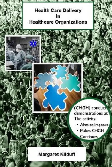 Health Care Delivery in Healthcare Organizations by Margaret Kilduff