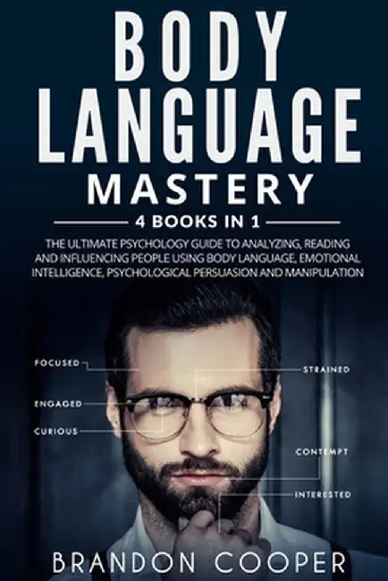 Body Language Mastery: 4 Books in 1: The Ultimate Psychology Guide to Analyzing, Reading and Influe by Cooper, Brandon