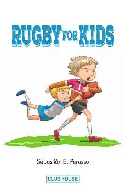 Rugby for Kids by Sebastian E. Perasso