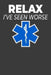 Relax I've Seen Worse: Jot Down Your EMS Notes by Tommy Stork
