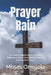 Prayer Rain: 340 Powerful Night Prayers For Spiritual Deliverance, Divine Favor, Biblical Prosperity and Answered Prayers by Moses Omojola