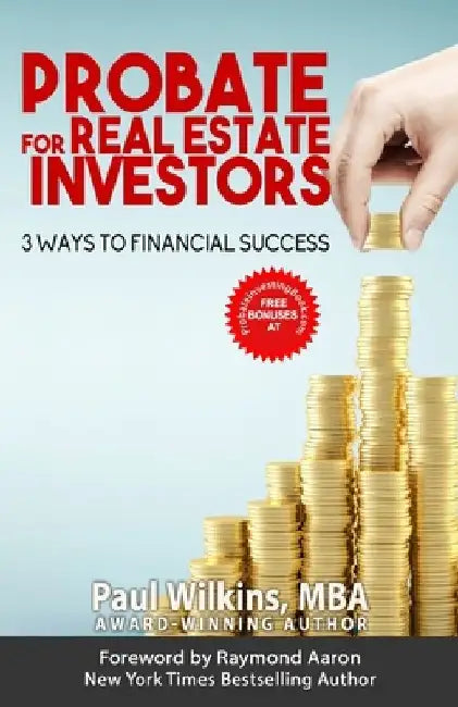 Probate for Real Estate Investors: 3 Ways to Financial Success by Raymond Aaron