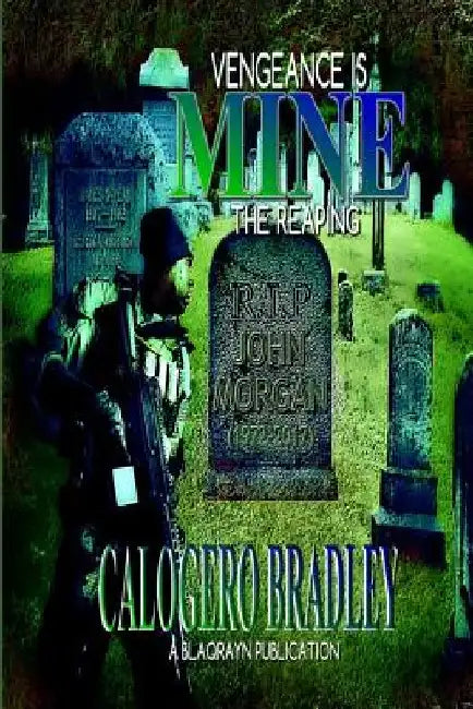 Vengeance Is Mine: The Reaping by Calogero Bradley