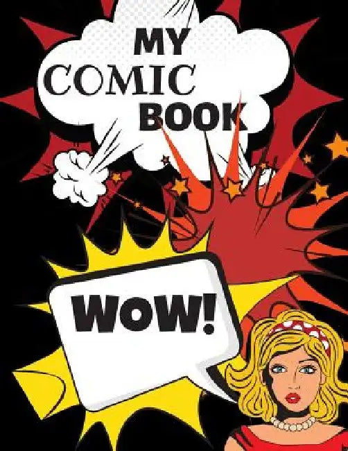 My Comic Book: Create And Draw Your Comic Book, 120 Pages by Kim Smart