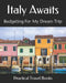 Italy Awaits: Budgeting For My Dream Trip by Practical Travel Books