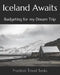 Iceland Awaits: Budgeting for my Dream Trip by Practical Travel Books