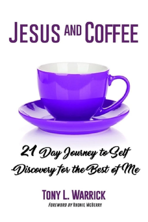 Jesus and Coffee: 21 Day Journey to Self-Discovery For The Best of Me by Rhonie McBerry