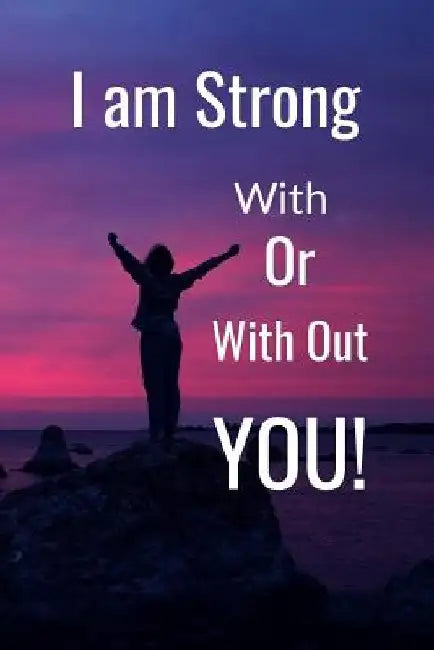 I am: Strong with or without You by Hidden Valley
