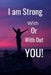 I am: Strong with or without You by Hidden Valley