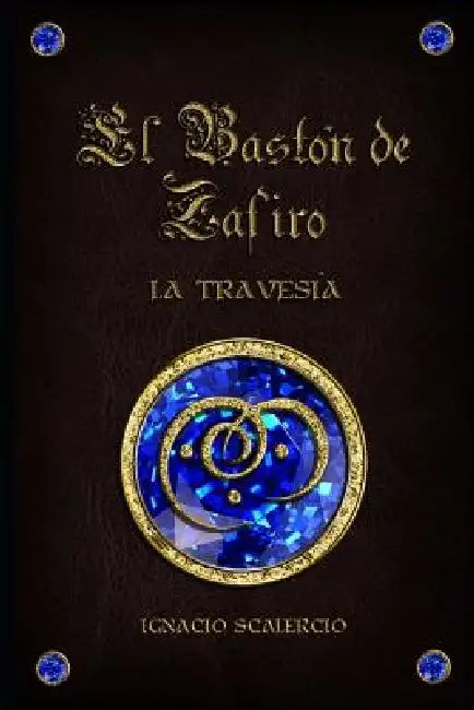 El Bastón de Zafiro: La travesía by Ignacio Scalercio