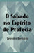 O Sábado no Espírito de Profecia by Bertoldo, Leandro