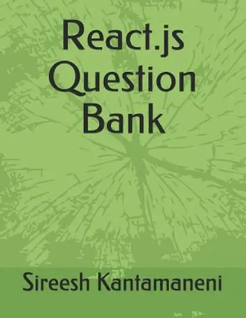 React.JS Question Bank by Kantamaneni, Sireesh