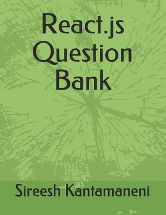 React.JS Question Bank by Kantamaneni, Sireesh