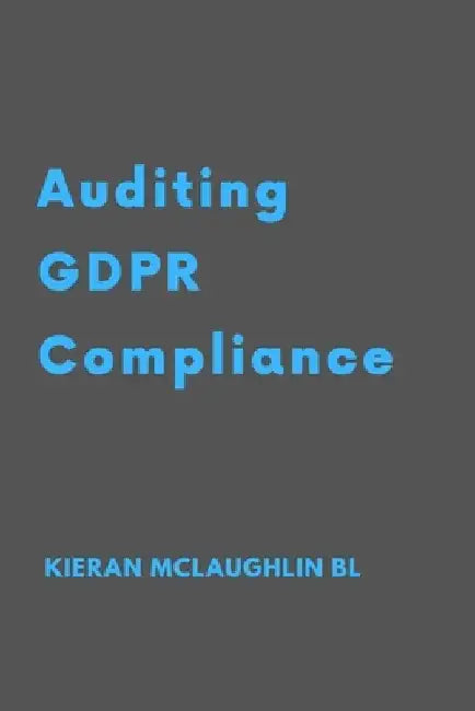 Auditing GDPR Compliance by Kieran McLaughlin