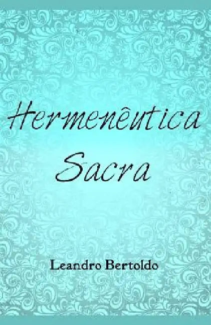 Hermenêutica Sacra by Bertoldo, Leandro