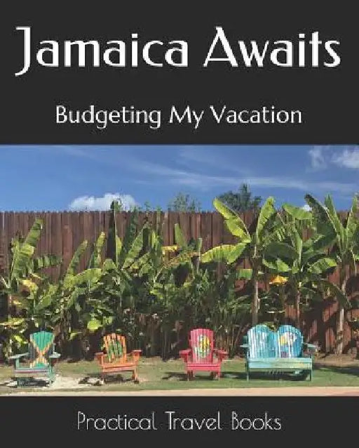 Jamaica Awaits: Budgeting My Vacation by Practical Travel Books