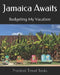 Jamaica Awaits: Budgeting My Vacation by Practical Travel Books