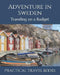 Adventure in Sweden: Traveling on a Budget by Practical Travel Books