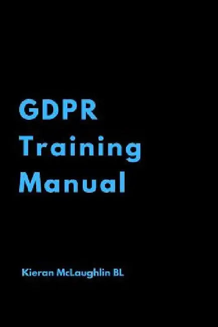 GDPR Training Manual by Kieran McLaughlin