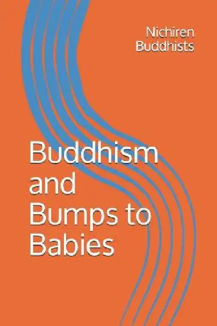 Buddhism and Bumps to Babies by Nichiren Buddhists