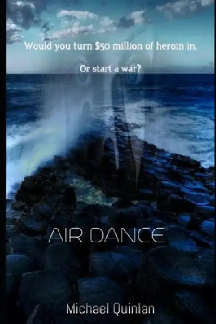 Air Dance: Reigniting the War in Northern Ireland by Michael Quinlan