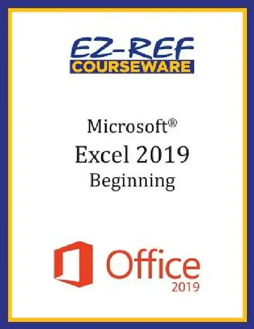 Microsoft Excel 2019 - Beginning: Student Manual (Black & White) by Ez-Ref Courseware