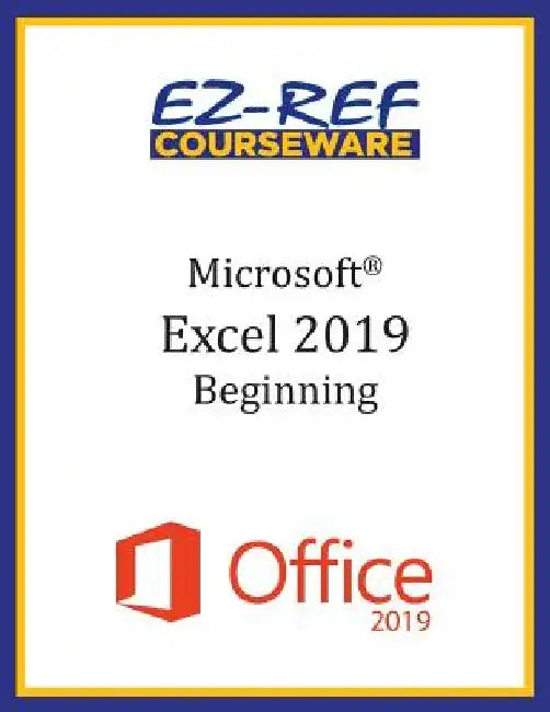 Microsoft Excel 2019 - Beginning: Instructor Guide (Black & White) by Ez-Ref Courseware
