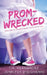 Prom-Wrecked by Jennifer Digiovanni