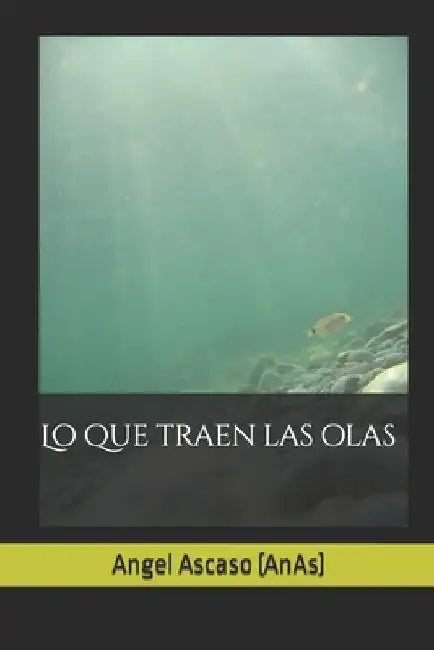 Lo que traen las olas by (anas), Angel Ascaso