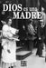 Dios es una madre by Garrido Baixauli, Fernando