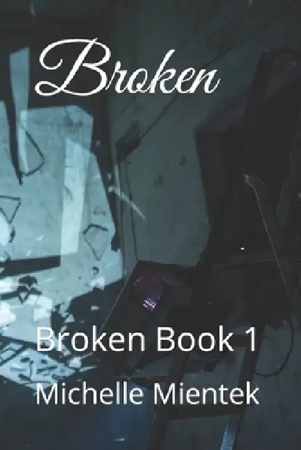 Broken: Broken Book 1 by Lukas Hartman, Michelle Mientek