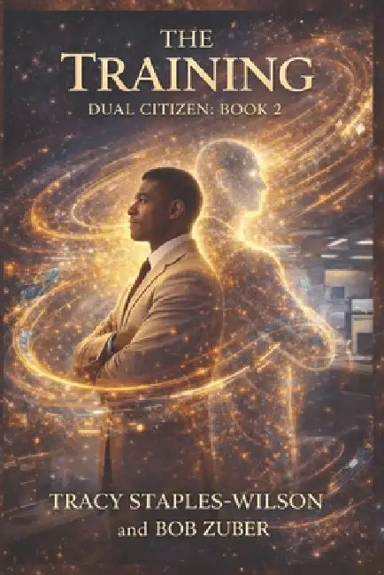 Dual Citizen: The Training by Bob Zuber, Tracy Staples-Wilson