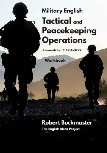 Military English Tactical and Peacekeeping Operations: Student's Workbook by Robert Andrew Buckmaster