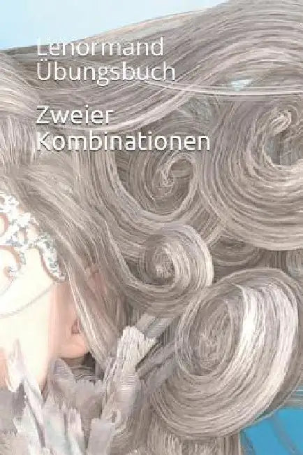 Lenormand Übungsbuch: Zweierkombinationen by Benoir, Anna