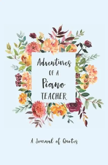 Adventures of a Piano Teacher by Calpine Memory Books