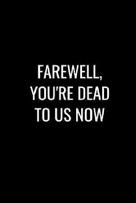 Farewell You're Dead to Us Now: Funny gift for coworker / colleague that is leaving for a new job. Show them how much you will miss him or her. by Miracle99 Press